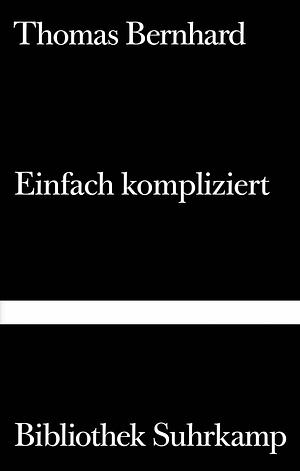 Einfach kompliziert by Thomas Bernhard