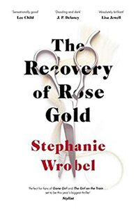 The Recovery of Rose Gold by Stephanie Wrobel