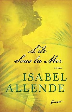 L'île sous la mer by Isabel Allende