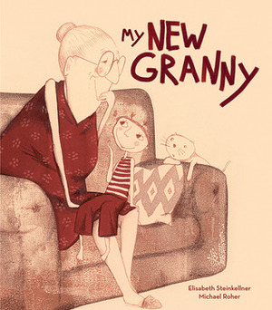 My New Granny by Elisabeth Steinkellner, Michael Roher