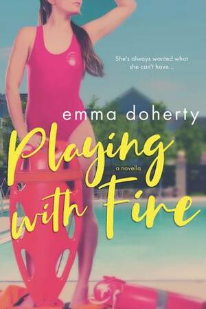 Playing with Fire by Emma Doherty