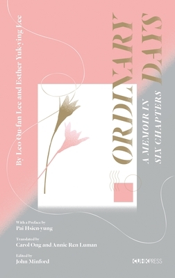 Ordinary Days: A Memoir by Lee Yuk Ying, Leo Ou Lee