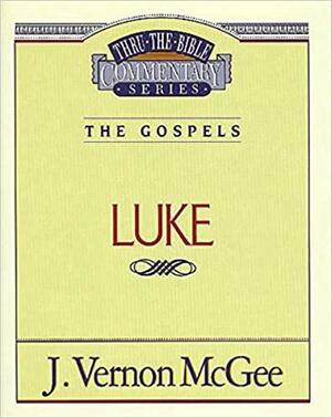 Thru the Bible Vol. 37: The Gospels (Luke): The Gospels by J. Vernon McGee