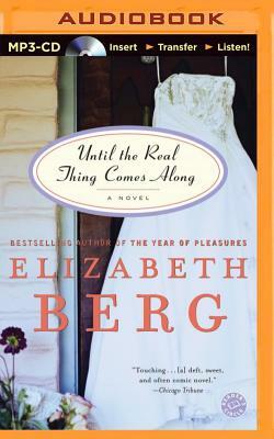 Until the Real Thing Comes Along by Elizabeth Berg