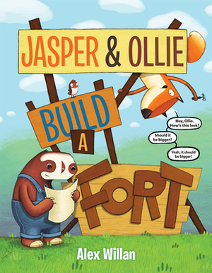 Jasper & Ollie Build a Fort by Alex Willan