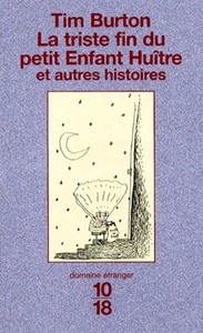 La triste fin du petit Enfant Huître et autres histoires by Tim Burton