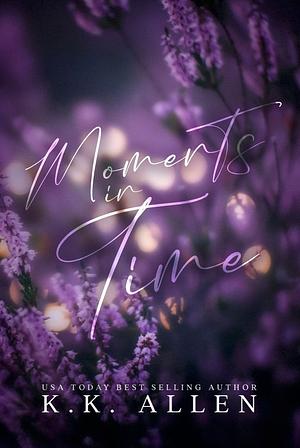 Moments in Time by K.K. Allen