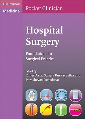 Hospital Surgery: Foundations in Surgical Practice by Sanjay Purkayastha, Paraskevas Paraskeva, Omer Aziz