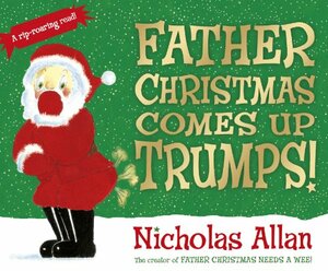 Father Christmas Comes Up Trumps! by Nicholas Allan