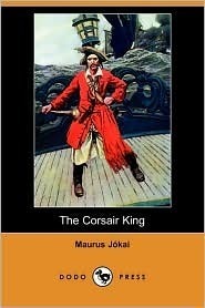 The Corsair King by Mór Jókai