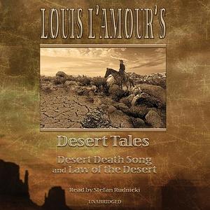 Louis L'Amour's Desert Tales: Desert Death Song and Law of the Desert by Louis L'Amour
