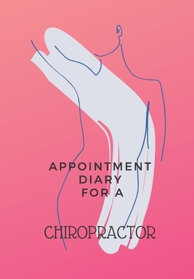 Appointment Diary for a Chiropractor: This is a quarterly diary with full day pages so that you have space to totally plan your day of appointments. D by Krisanto Studios