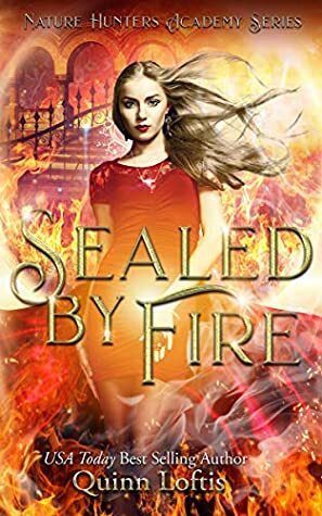 Sealed by Fire by Quinn Loftis