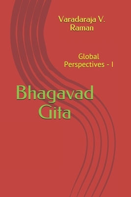 Bhagavad Gita: Global Perspectives - I by Varadaraja V. Raman