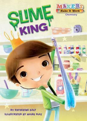 Slime King: Chemistry by Maine Diaz, Catherine Daly-Weir