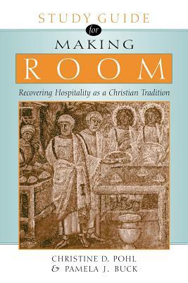 Making Room: Recovering Hospitality as a Christian Tradition by Christine D.