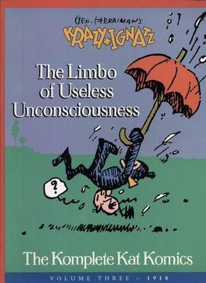 Geo. Herriman's Krazy and Ignatz: The Limbo of Useless Unconsciousness by George Herriman