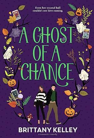 A Ghost Of A Chance by Brittany Kelley