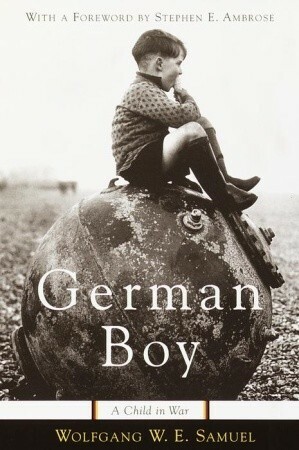 German Boy: A Child in War by Wolfgang W.E. Samuel