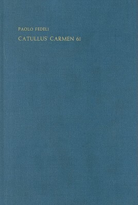 Catullus' Carmen 61 by Paolo Fedeli