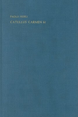 Catullus' Carmen 61 by Paolo Fedeli