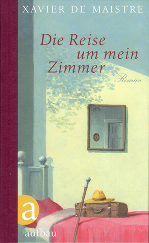 Die Reise um mein Zimmer by Xavier de Maistre, Eva Mayer