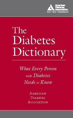 The Diabetes Dictionary: What Every Person with Diabetes Needs to Know by American Diabetes Association