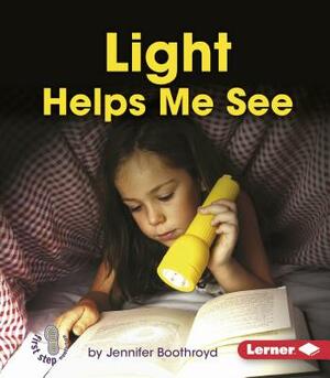 Light Helps Me See by Jennifer Boothroyd