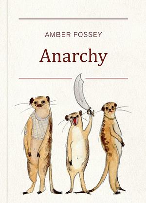 Anarchy by Amber Fossey