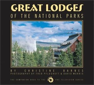 Great Lodges of the National Parks by David Morris, Fred Pfulghoft, Christine Barnes