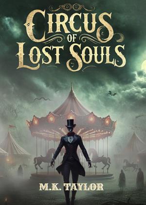 Circus of Lost Souls by M.K. Taylor