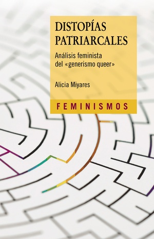 Distopías patriarcales. Análisis feminista del «generismo queer» by Alicia Miyares