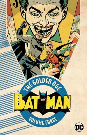 Batman: The Golden Age, Vol. 3 by Bill Finger