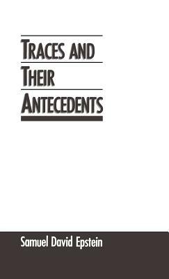 Traces and Their Antecedents by Samuel David Epstein