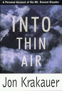 Into Thin Air: A Personal Account of the Mount Everest Disaster  by Jon Krakauer