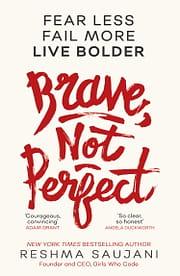 Brave, Not Perfect by Reshma Saujani