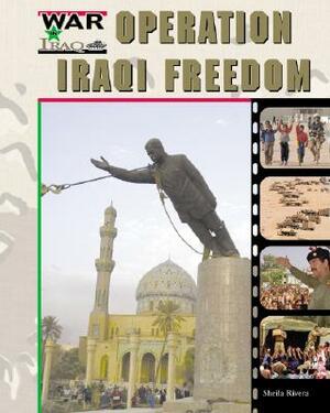 Operation Iraqi Freedom by Sheila Rivera