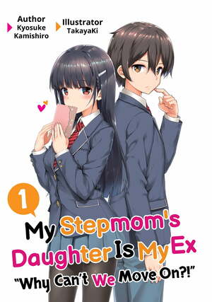 My Stepmom's Daughter Is My Ex, Volume 1 by Kyosuke Kamishiro