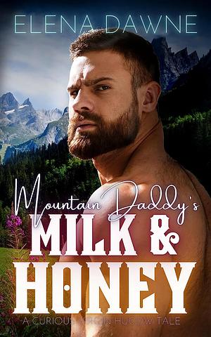 Mountain Daddy's Milk & Honey by Elena Dawne