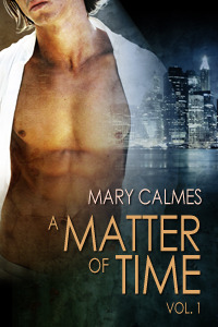 A Matter of Time, Vol. 1 by Mary Calmes