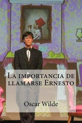 La importancia de llamarse Ernesto by Oscar Wilde