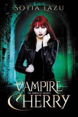 Vampire Cherry: The Complete Trilogy by Sotia Lazu