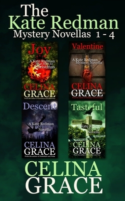 The Kate Redman Mystery Novellas (Volume 1): Joy, Valentine, Descent, Tasteful by Celina Grace