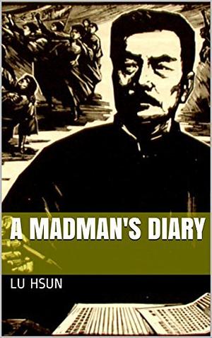 A MADMAN'S DIARY by Lu Xun