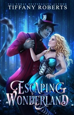 Escaping Wonderland by Tiffany Roberts
