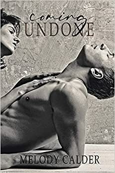 Coming Undone by Melody Calder
