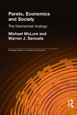 Pareto, Economics and Society: The Mechanical Analogy by Michael McLure