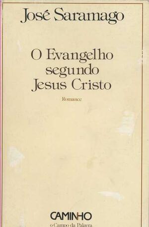 O Evangelho Segundo Jesus Cristo by José Saramago