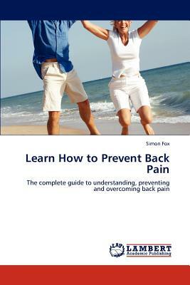 Learn How to Prevent Back Pain by Simon Fox