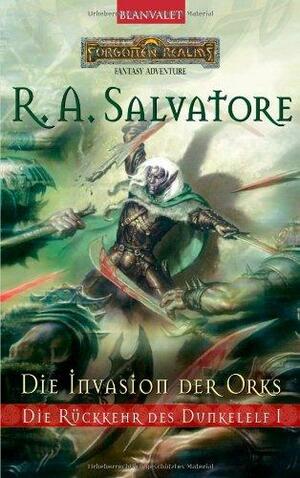 Die Rückkehr des Dunkelelf 01. Die Invasion der Orks. by R.A. Salvatore